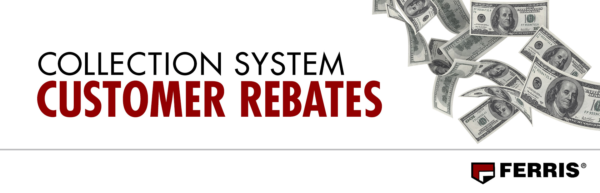 Ferris: COLLECTION SYSTEM CUSTOMER REBATES